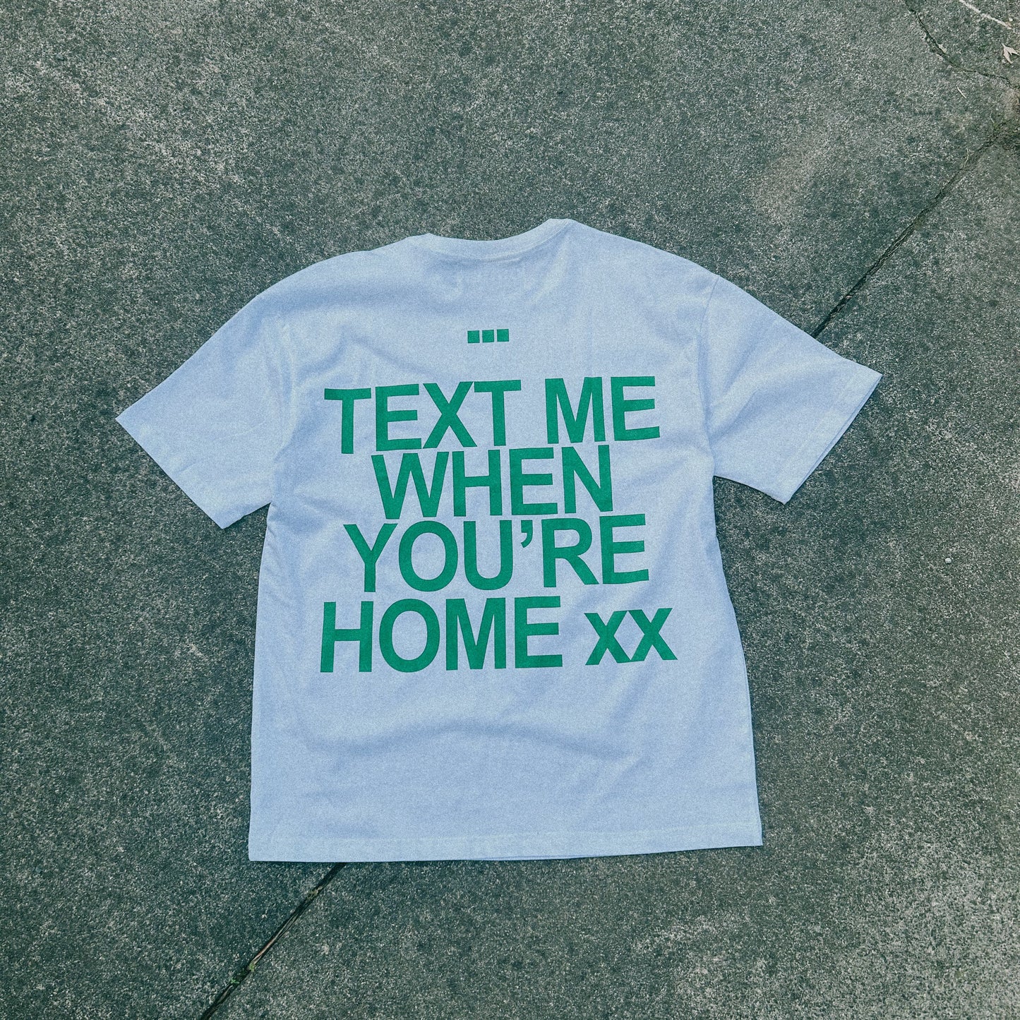 text me when you're home