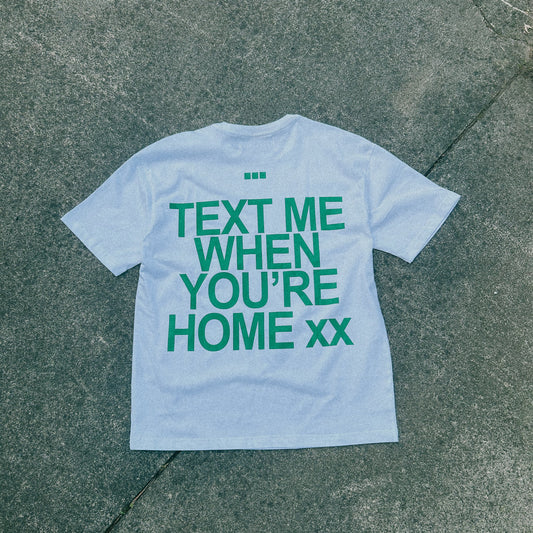 text me when you're home